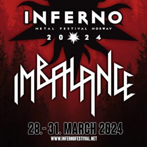 Inferno Metal Festival Norway 2024 announces Imbalance, 28. - 31. March 2024.
